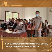 THẦY GIÁO VIỆT VƯỢT QUA KHÓ KHĂN ĐEM CON CHỮ ĐẾN HỌC SINH VÙNG CAO NƯỚC BẠN LÀO