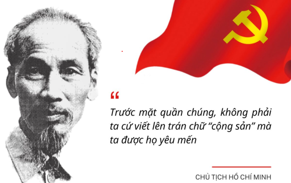 “Trước mặt quần chúng, không phải ta cứ viết lên trán chữ “cộng sản” mà ta được họ yêu mến”