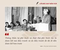 “Thẳng thắn tự phê bình và thật thà phê bình tức là đoàn kết mà đấu tranh và do đấu tranh đó đã đi đến đoàn kết hơn trước”.